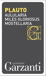 Aulularia-Miles gloriosus-Mostellaria