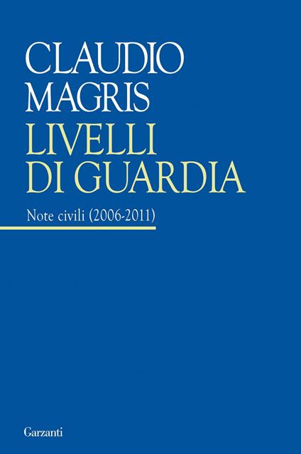 Livelli di guardia. Note civili (2006-2011) - Claudio Magris - ebook