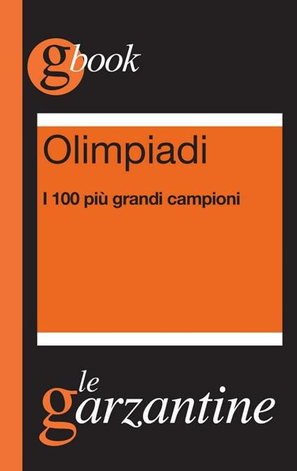 Olimpiadi. I 100 più grandi campioni - Redazioni Garzanti - ebook