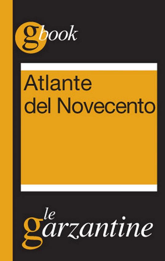 Atlante del Novecento. Un secolo in sintesi - Redazioni Garzanti - ebook