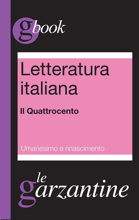 Letteratura italiana. Il Quattrocento. Umanesimo e Rinascimento - Redazioni Garzanti - ebook