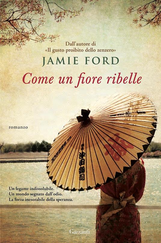 Come un fiore ribelle - Jamie Ford,Alba Mantovani - ebook