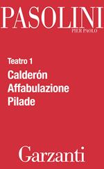 teatro. Vol. 1: Calderón-Affabulazione-Pilade