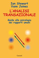 L' analisi transazionale. Guida alla psicologia dei rapporti umani