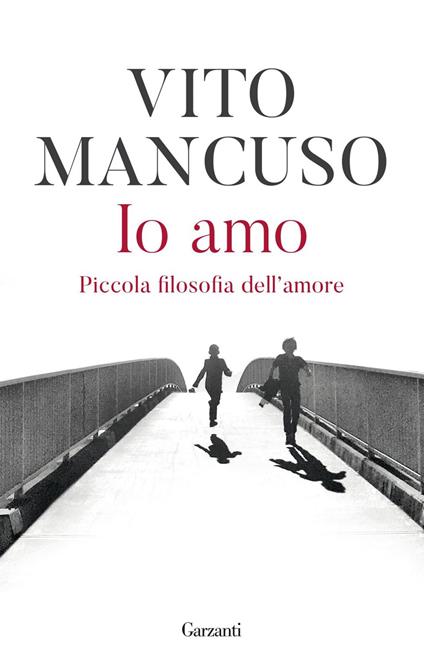 Io amo. Piccola filosofia dell'amore - Vito Mancuso - ebook