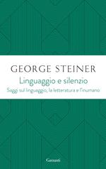 Linguaggio e silenzio. Saggi sul linguaggio, la letteratura e l'inumano