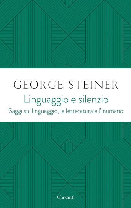 Linguaggio e silenzio. Saggi sul linguaggio, la letteratura e l'inumano - George Steiner,Ruggero Bianchi - ebook