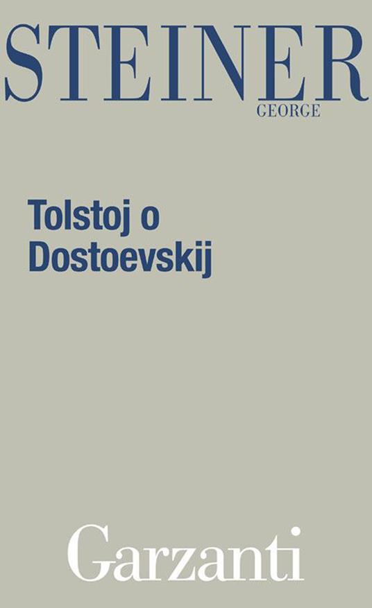 Tolstoj o Dostoevskij - George Steiner,Cristina Moroni - ebook