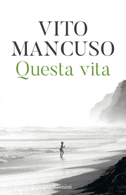 Questa vita. Conoscerla, nutrirla, proteggerla - Vito Mancuso - ebook