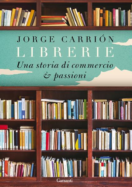 Librerie. Una storia di commercio e passioni - Jorge Carrión,Paolo Lucca - ebook