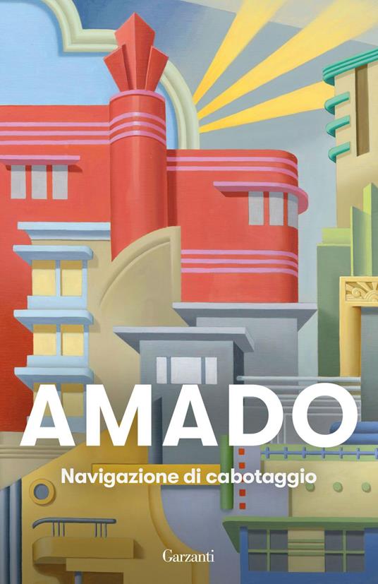 Navigazione di cabotaggio. Appunti per un libro di memorie che non scriverò mai - Jorge Amado,Irina Matilde Bajini - ebook