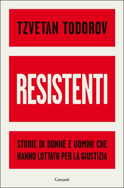 Resistenti. Storie di donne e uomini che hanno lottato per la giustizia - Tzvetan Todorov,Emanuele Lana - ebook