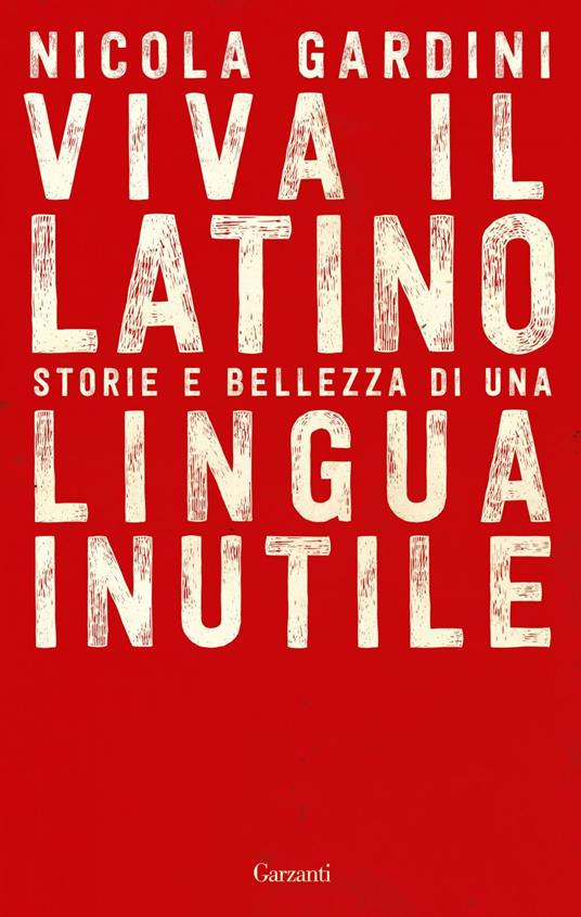 Viva il latino. Storie e bellezza di una lingua inutile - Nicola Gardini - ebook