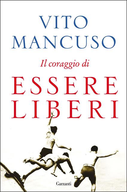 Il coraggio di essere liberi - Vito Mancuso - ebook