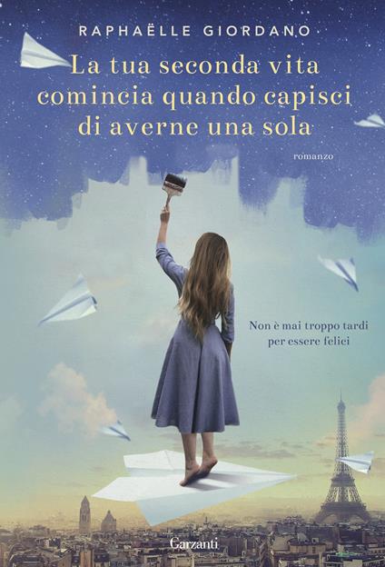 La tua seconda vita comincia quando capisci di averne una sola - Raphaëlle Giordano,Sara Arena - ebook