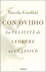 Con Ovidio. La felicità di leggere un classico