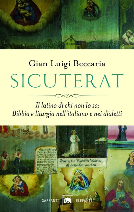 Sicuterat. Il latino di chi non lo sa: Bibbia e liturgia nell'italiano e nei dialetti - Gian Luigi Beccaria - ebook