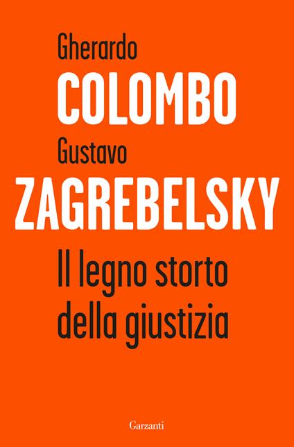 Il legno storto della giustizia - Gherardo Colombo,Gustavo Zagrebelsky - ebook