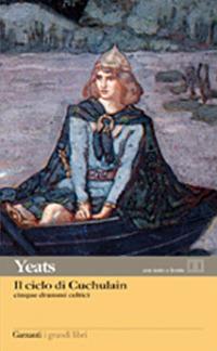 Il ciclo di Cuchulain: Alla fonte del falco–L'elmo verde–Sulla spiaggia di Baile-La sola gelosia di Emer-La morte di Cuchulain - William Butler Yeats - copertina