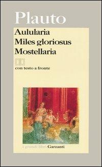 Aulularia-Miles gloriosus-Mostellaria. Testo latino a fronte - T. Maccio Plauto - copertina