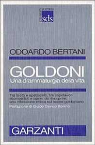 Libro Goldoni. Una drammaturgia della vita Odoardo Bertani