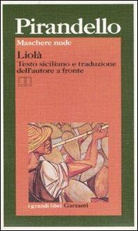 Maschere nude: Liolà. Testo siciliano a fronte - Luigi Pirandello - copertina