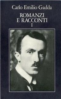 Opere. Vol. 1: Romanzi e racconti (1). - Carlo Emilio Gadda - copertina