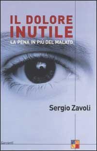 Il dolore inutile. La pena in più del malato - Sergio Zavoli - 3