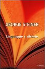 Linguaggio e silenzio. Saggi sul linguaggio, la letteratura e l'inumano