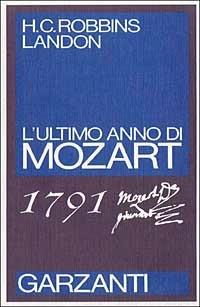 1791. L'ultimo anno di Mozart - Howard C. Robbins Landon - copertina