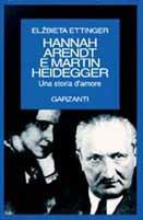 Hannah Arendt e Martin Heidegger. Una grande storia d'amore