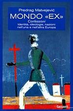 Mondo «Ex». Confessioni, identità, ideologie, nazioni nell'una e nell'altra Europa