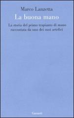 La buona mano. La storia del primo trapianto di mano raccontata da uno dei suoi artefici