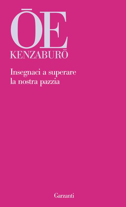 Insegnaci a superare la nostra pazzia - Kenzaburo Oe - copertina