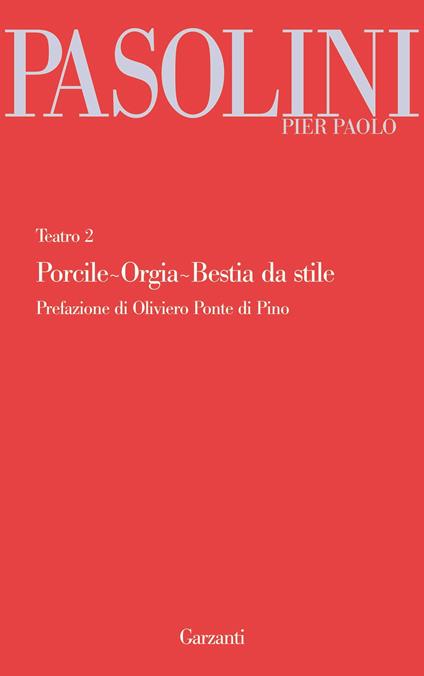 Teatro. Vol. 2: Porcile-Orgia-Bestia da stile. - Pier Paolo Pasolini - copertina