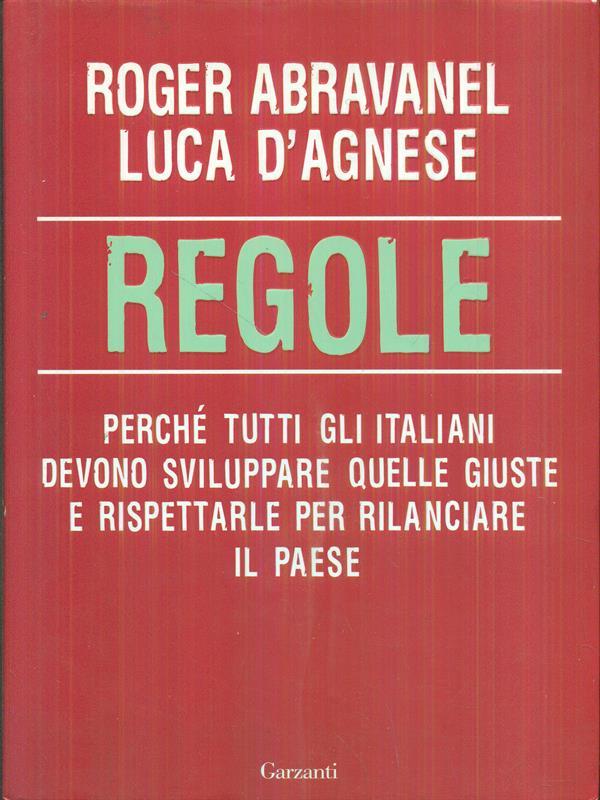 Regole. Perché tutti gli italiani devono sviluppare quelle giuste e rispettarle per rilanciare il paese