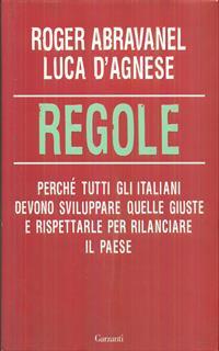 Regole. Perché tutti gli italiani devono sviluppare quelle giuste e rispettarle per rilanciare il paese