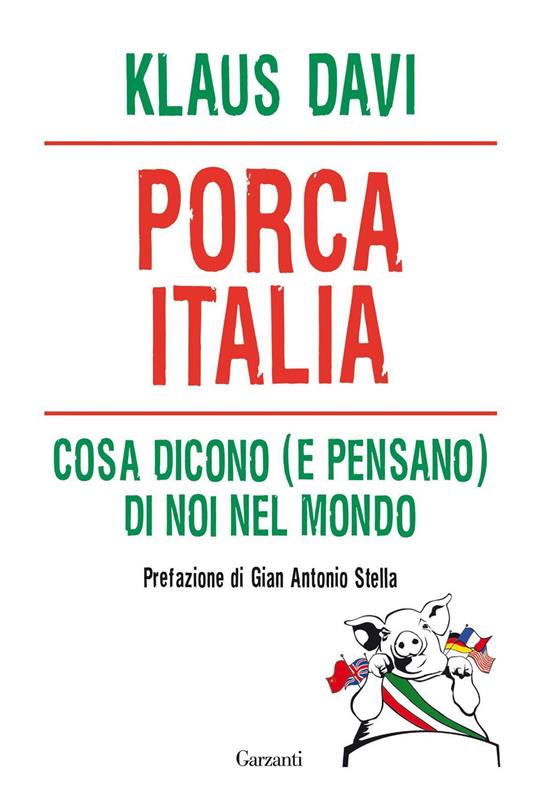 Porca Italia. Cosa dicono (e pensano) di noi nel mondo - Klaus Davi - copertina