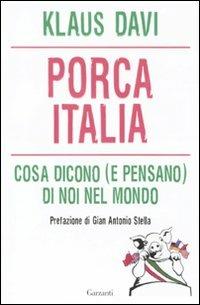 Porca Italia. Cosa dicono (e pensano) di noi nel mondo - Klaus Davi - copertina