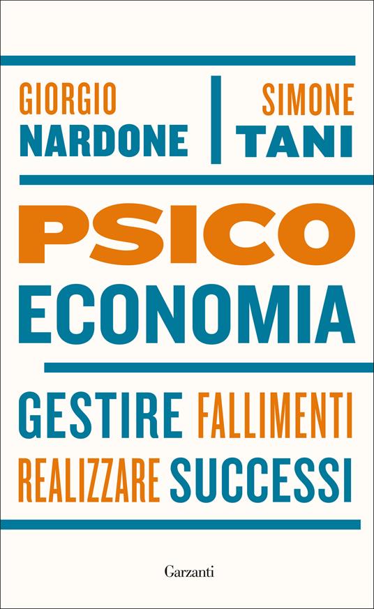 Psicoeconomia. Gestire fallimenti realizzare successi - Giorgio Nardone,Simone Tani - copertina