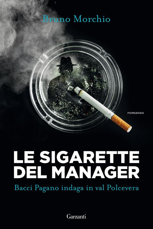 Le sigarette del manager. Bacci Pagano indaga in val Polcevera - Bruno Morchio - copertina