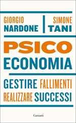 Psicoeconomia. Gestire fallimenti, realizzare successi