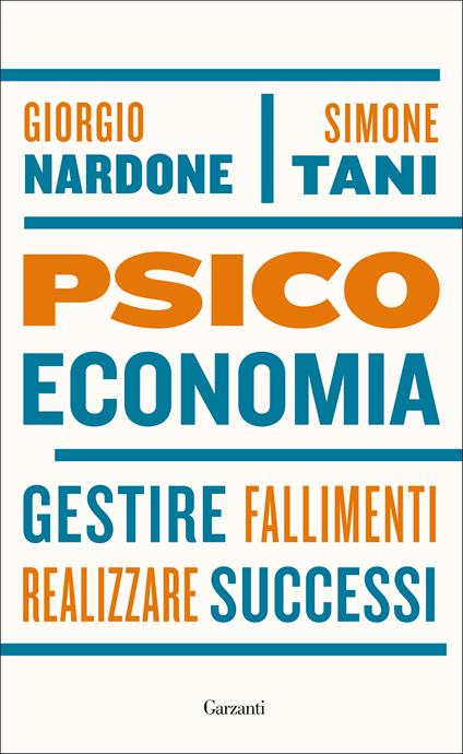 Psicoeconomia. Gestire fallimenti, realizzare successi - Giorgio Nardone,Simone Tani - ebook