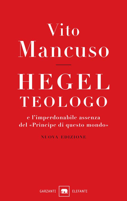 Hegel teologo e l'imperdonabile assenza del «principe di questo mondo» - Vito Mancuso - ebook