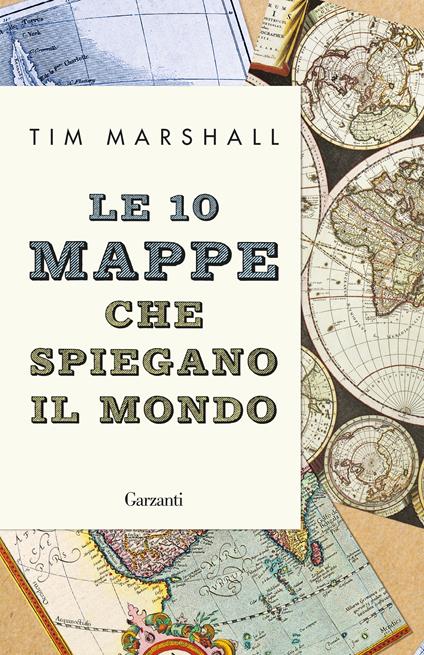 Le 10 mappe che spiegano il mondo - Tim Marshall - copertina