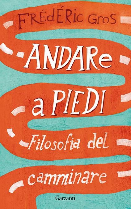 Andare a piedi. Filosofia del camminare - Frédéric Gros - copertina