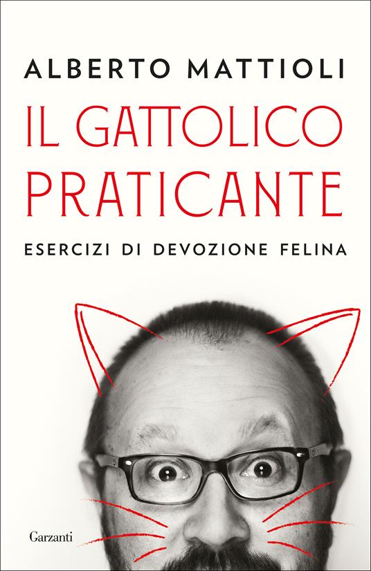 Il gattolico praticante. Esercizi di devozione felina - Alberto Mattioli - copertina