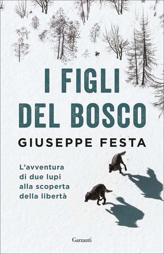 I figli del bosco. L'avventura di due lupi alla scoperta della libertà - Giuseppe Festa - ebook