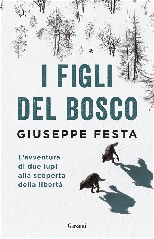 I figli del bosco. L'avventura di due lupi alla scoperta della libertà - Giuseppe Festa - ebook