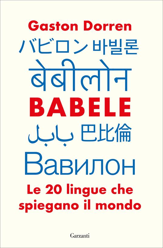 Babele. Le 20 lingue che spiegano il mondo - Gaston Dorren - copertina